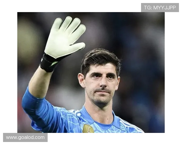 库尔图瓦：转会皇马后从质疑到自我正名的逆袭转折